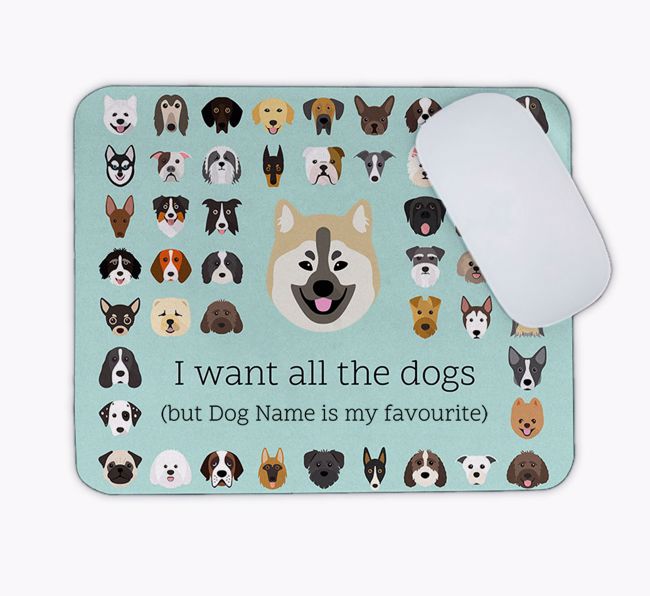 I Want All the Dogs: Personalised {breedFullName} Mouse Mat